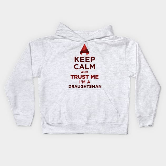 Keep Calm And Trust Me, I Am A Draughtsman. Kids Hoodie by JamesBennettBeta